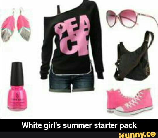 White Girl S Summer Starter Pack White Girl S Summer Starter Pack Ifunny