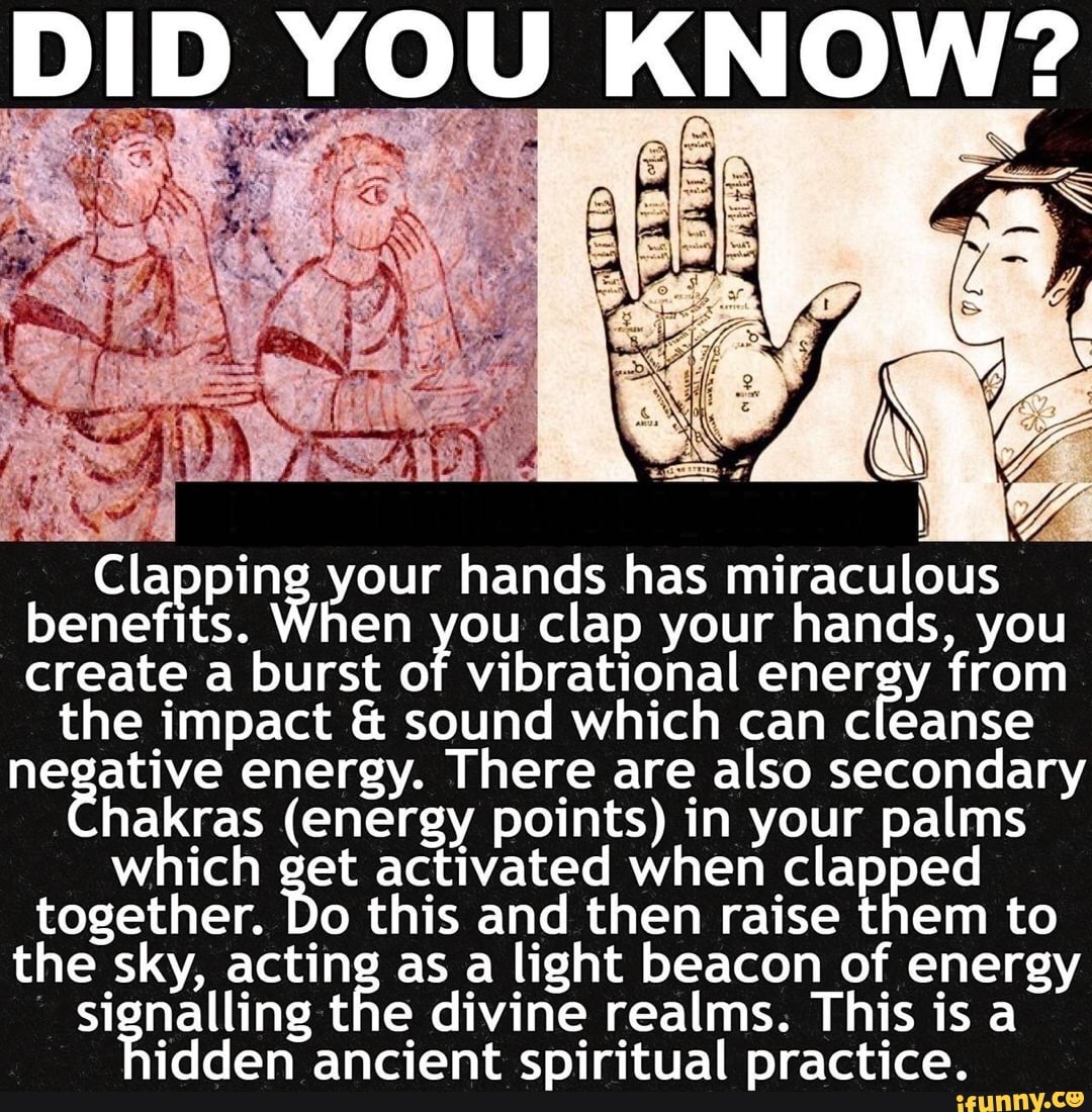 DID YOU KNOW? Clapping your hands has miraculous benefits. create