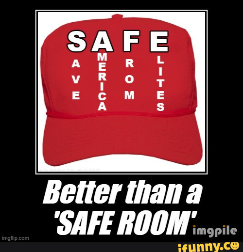 SAFE Save America From Elites Better than a 'SAFE ROOM iFunny