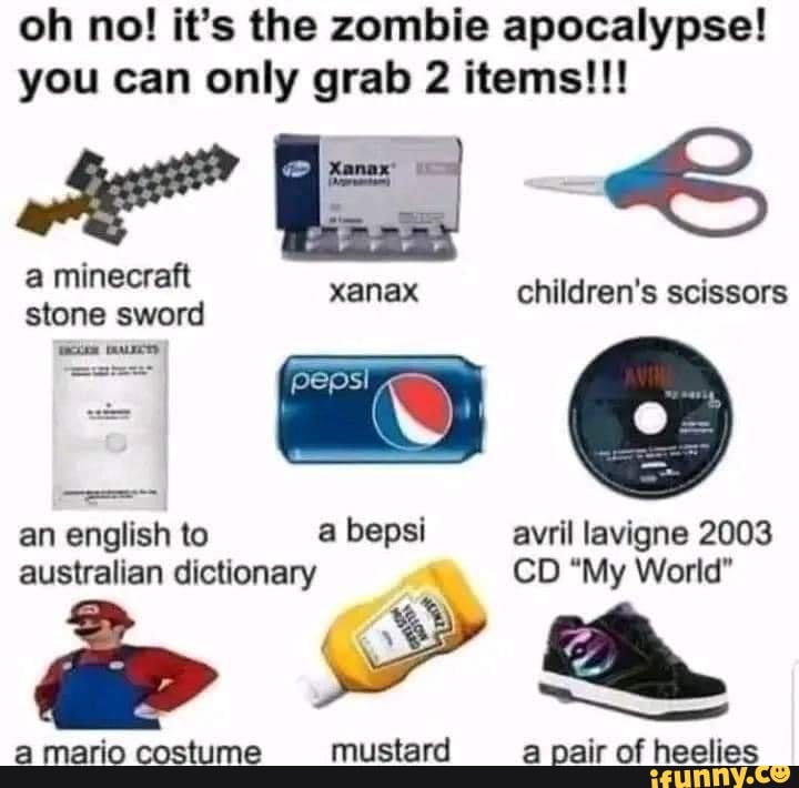 Oh no! it's the zombie apocalypse! you can only grab 2 items!!! a