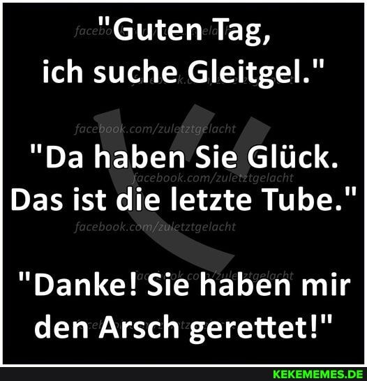 Gleitgel memes. Best Collection of funny Gleitgel pictures on Keke