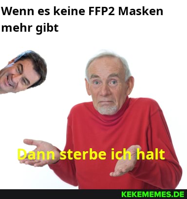 Wenn es keine FFP2 Masken mehr gibt
annsterbe halt