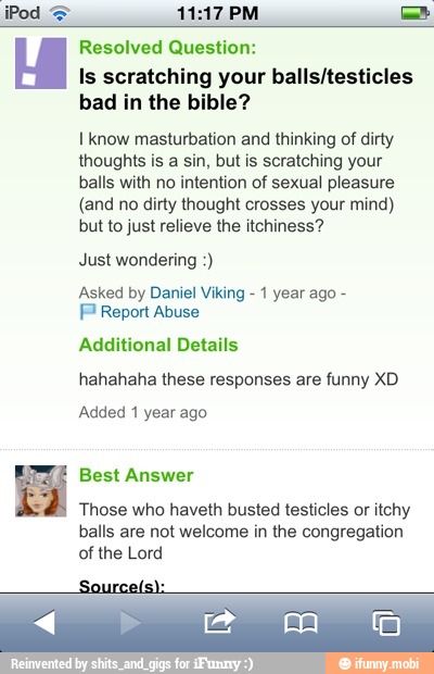 Resolved Question: Is scratching your balls/testicles bad in the bible? 