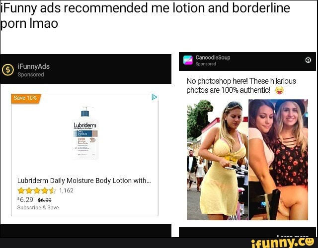 Funny Porn Photoshop - Funny ads recommended me lotion and borderline porn Imao @ Fens No photoshop  here! These hilarious photos are 100% authentic! Ag Lubriderm Daily  Moisture Body Lotion with, 1162 - iFunny Brazil