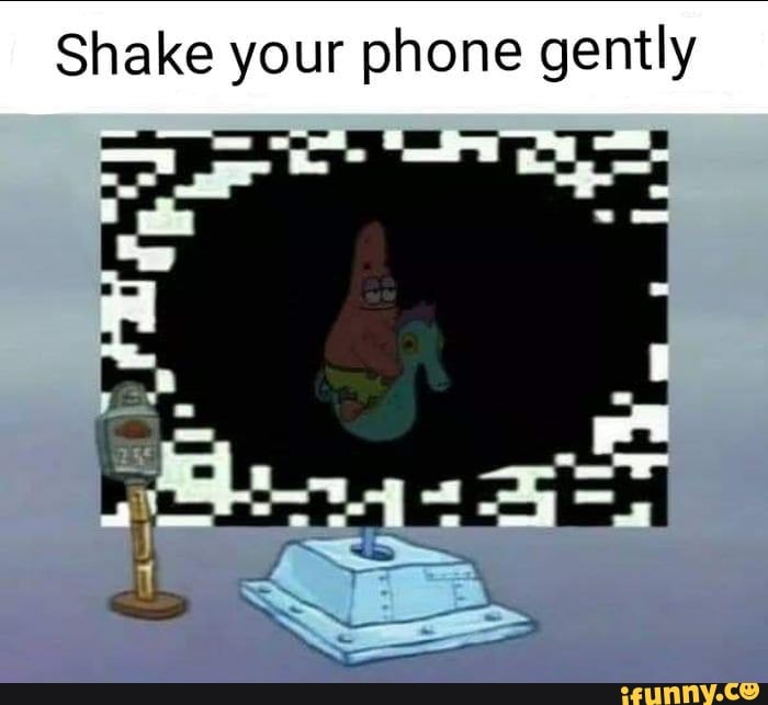 Shake your phone gently
os :