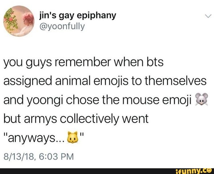 You guys remember when bts assigned animal emojis to themselves and yoongi  chose the mouse emoji &? but armys collectively went 