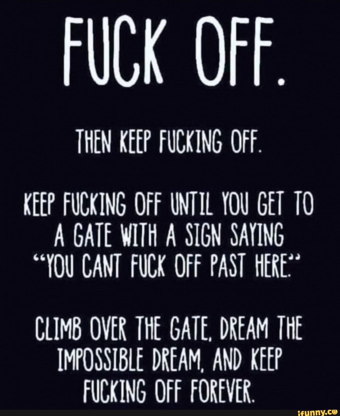 Fugk Off Then Keep Fucking Off Keep Fucking Off Until You Get 10 A Gate With A Sign Saying 2710