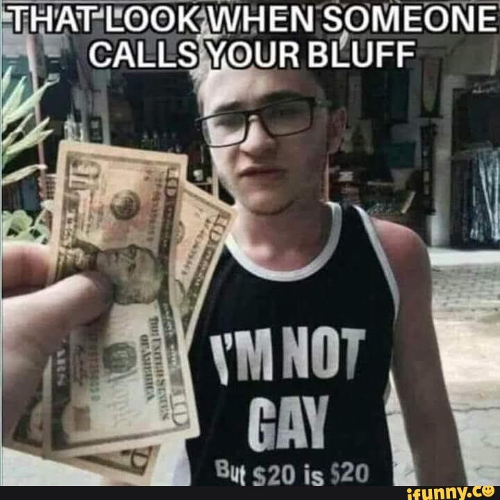IHAT-EOOKAWHEN SOMEONE CALLS
YOUR BLUFF