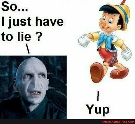 So...
I just have
to lie ?