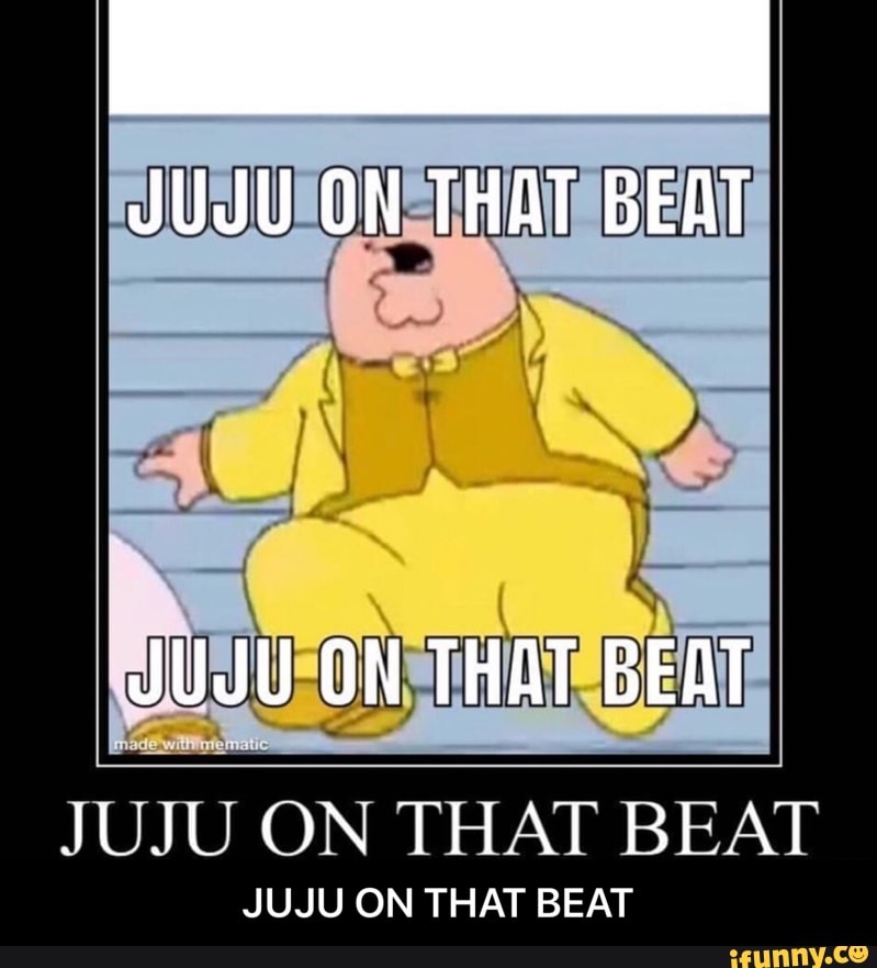 juju-on-that-beat-ifunny