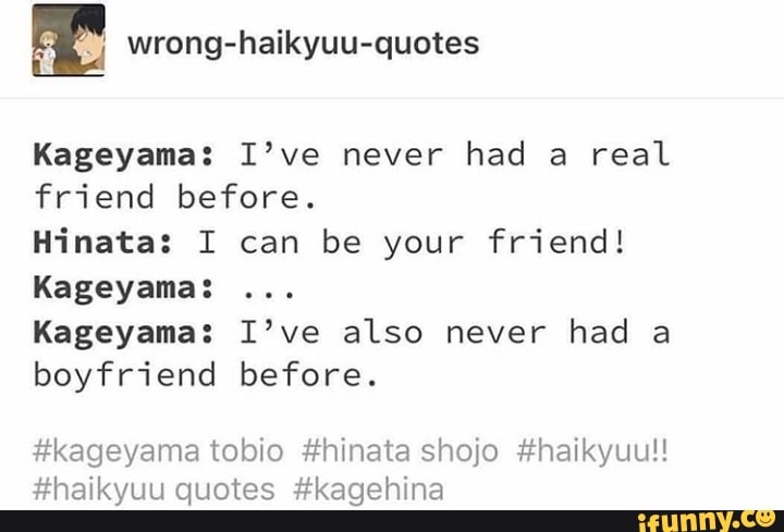 M wrong-haikyuu-quotes Kageyama: I’ve never had a real friend before ...