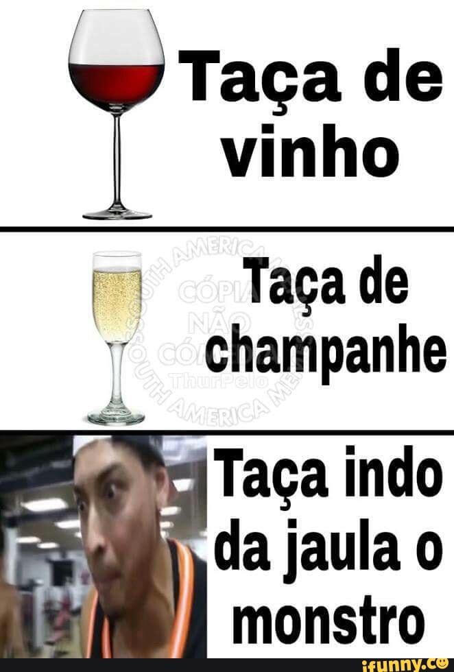 Taça de
vinho
re Tagade
champanhe
ico
Taça indo
da jaula 0
monstro