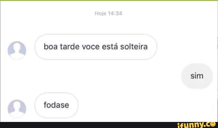 boa tarde voce está solteira
sim
fodase