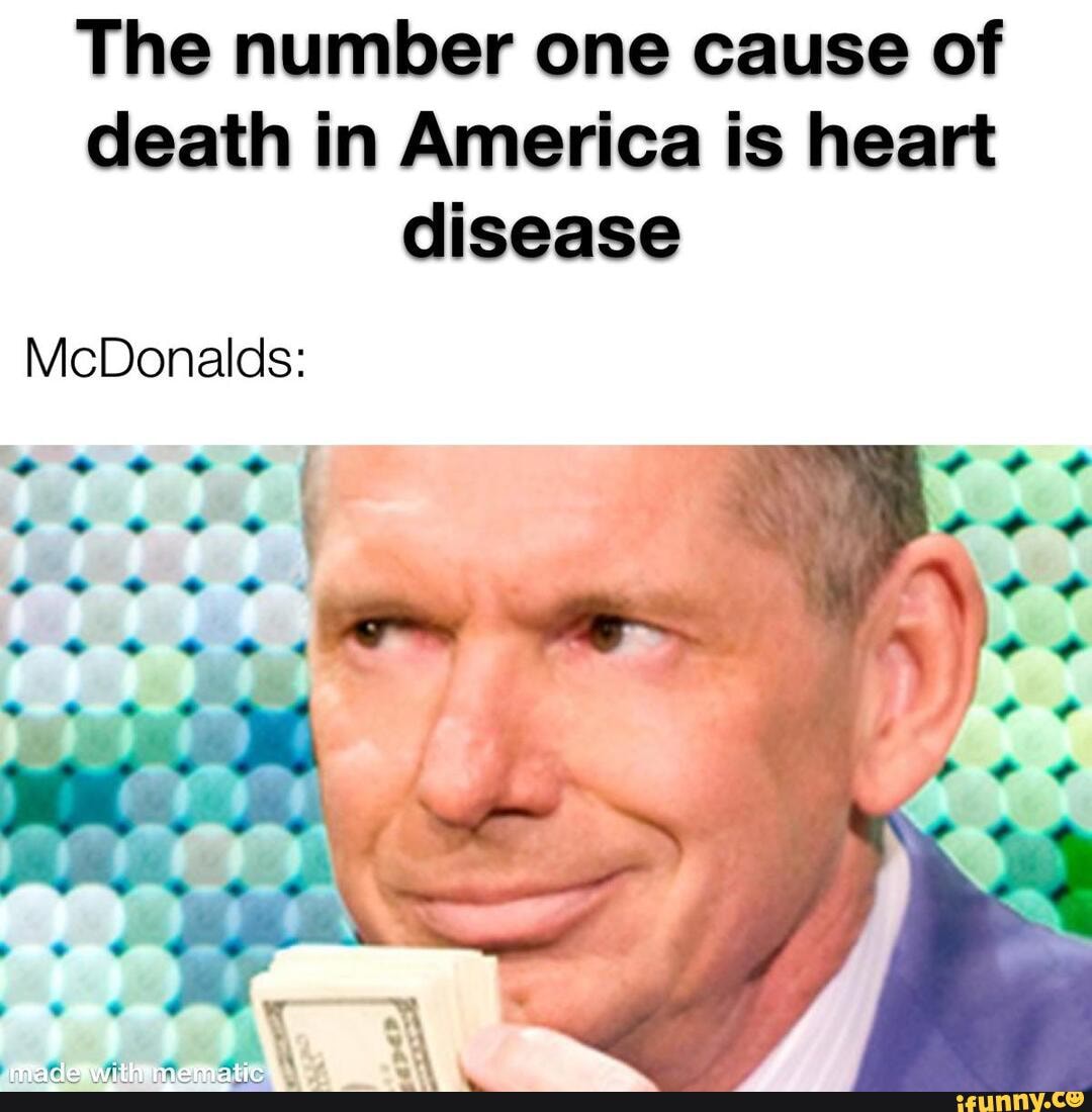 The Number One Cause Of Death In America Is Heart Disease McDonalds 