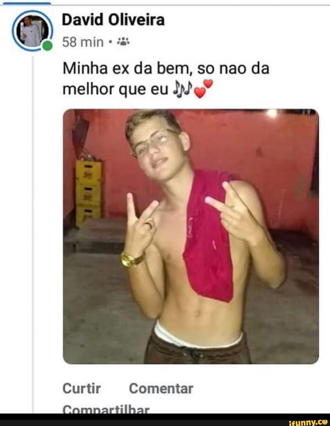 ai) David Oliveira
Minha ex da bem, so nao da
melhor que eu
Curtir Comentar