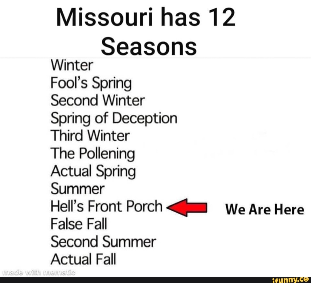 Missouri has 12 Seasons Winter Fool’s Spring Second Winter Spring of