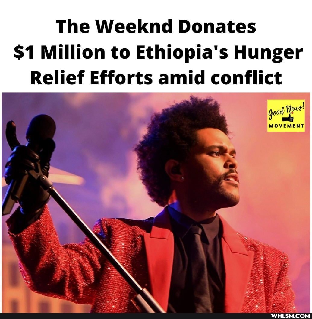 The Weeknd Donates
$1 Million to Ethiopia's Hunger
Relief Efforts amid conflict
MOVEMENT