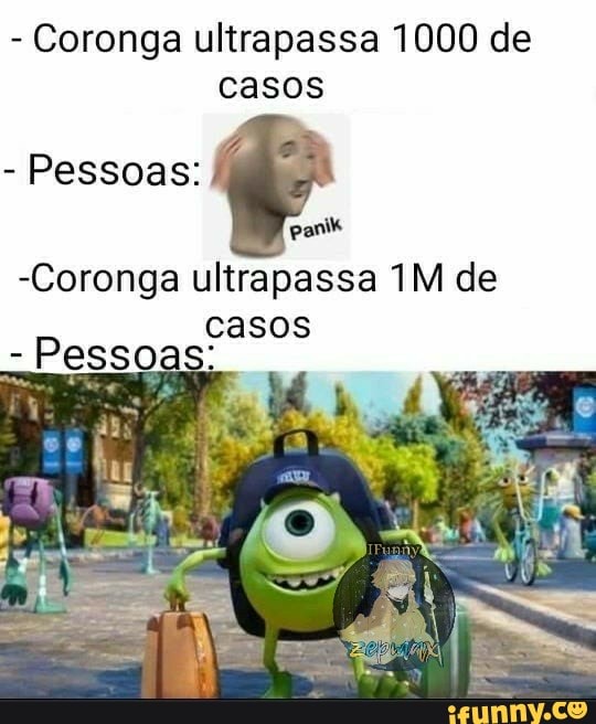 Coronga ultrapassa 1000 de
Pessoas:
panik
-Coronga ultrapassa 1M de