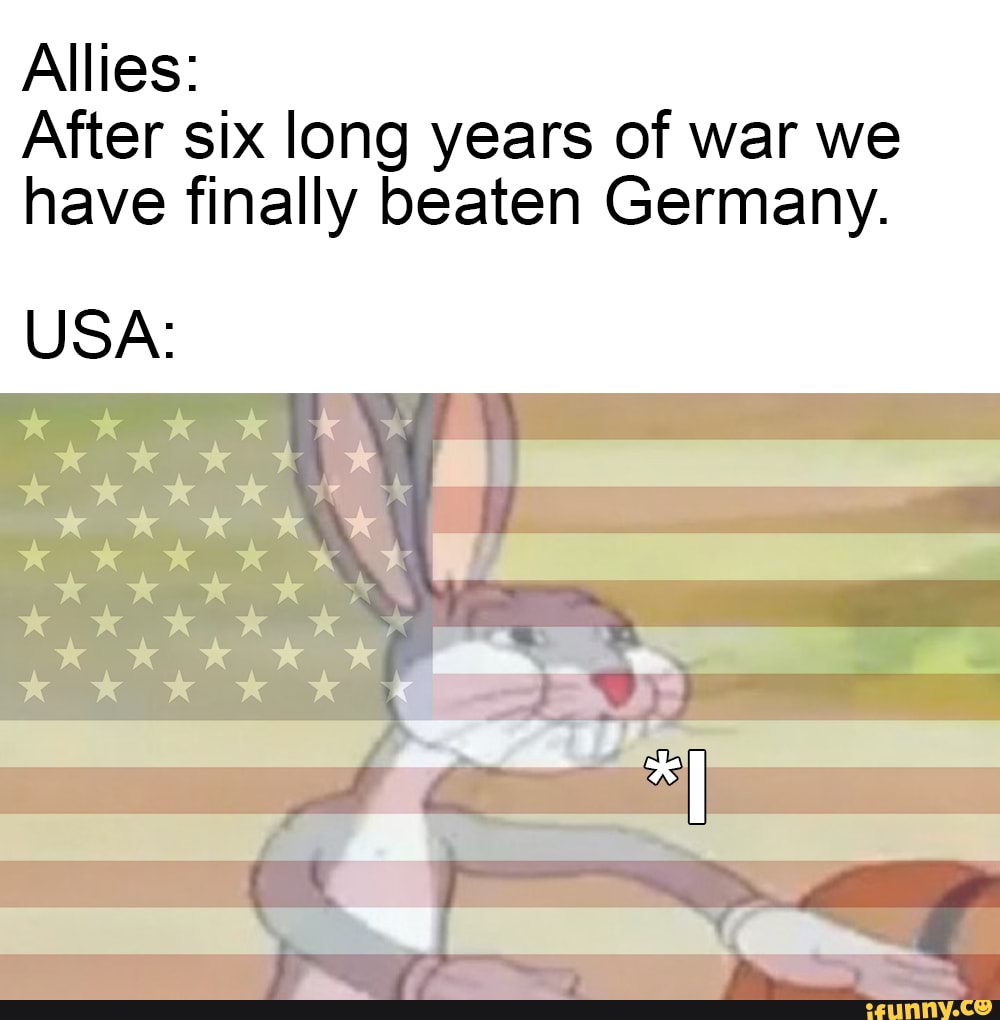 After six long years of war we
have finally beaten Germany.
Allies: