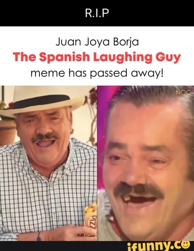 Juan Joya Borja The Spanish Laughing Guy Meme Has Passed Away! - IFunny