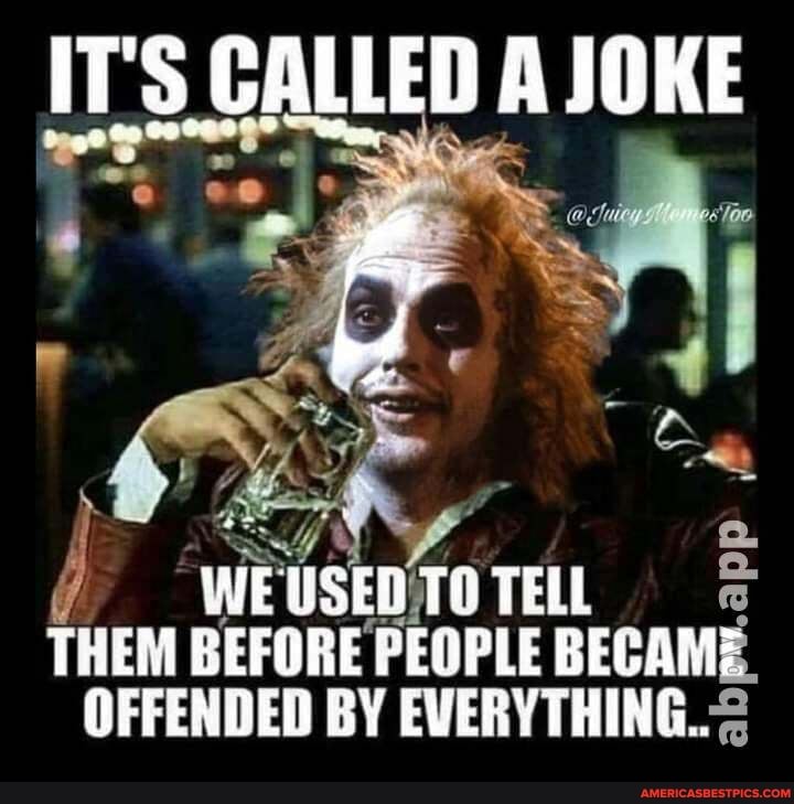 ITS CALLED JOKE
WE USED.TO TELL THEM BEFORE PEOPLE BECAME.
OFFENDED BY EVERYTHING.