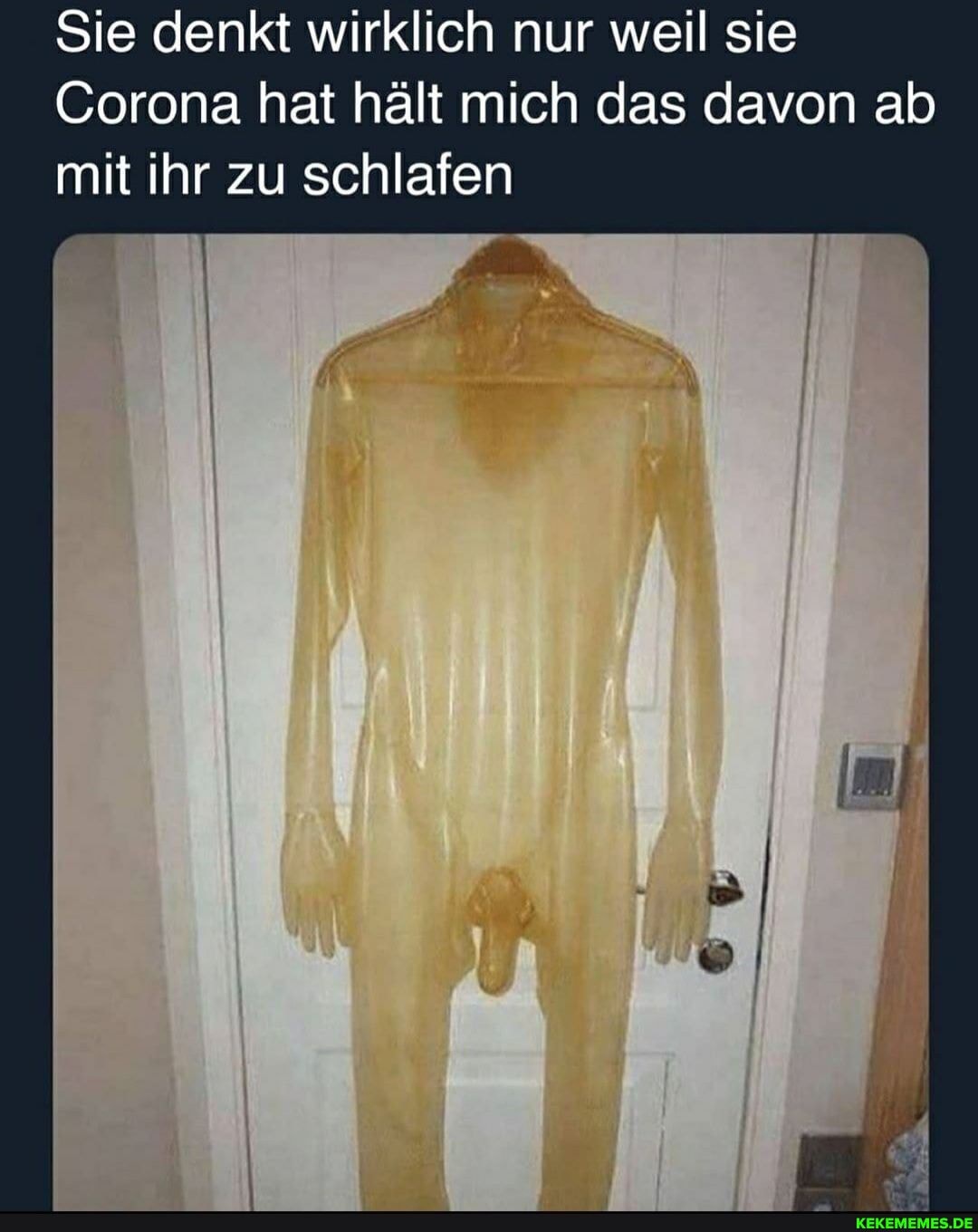 Sie denkt wirklich nur weil sie
Corona hat hält mich das davon ab mit ihr zu schlafen