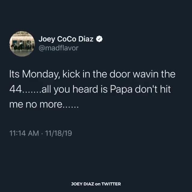 Its Monday Kick In The Door Wavin The 44 All You Heard Is