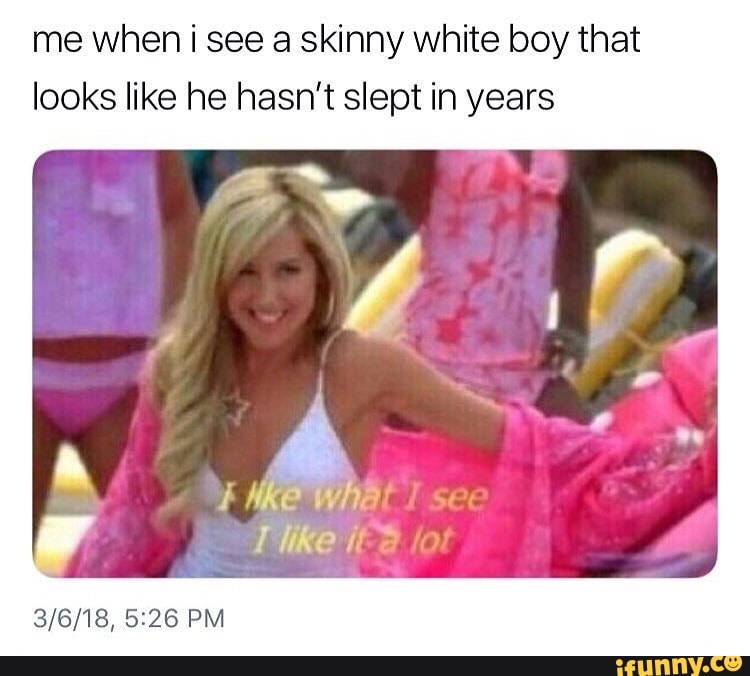 White guy skinny I the