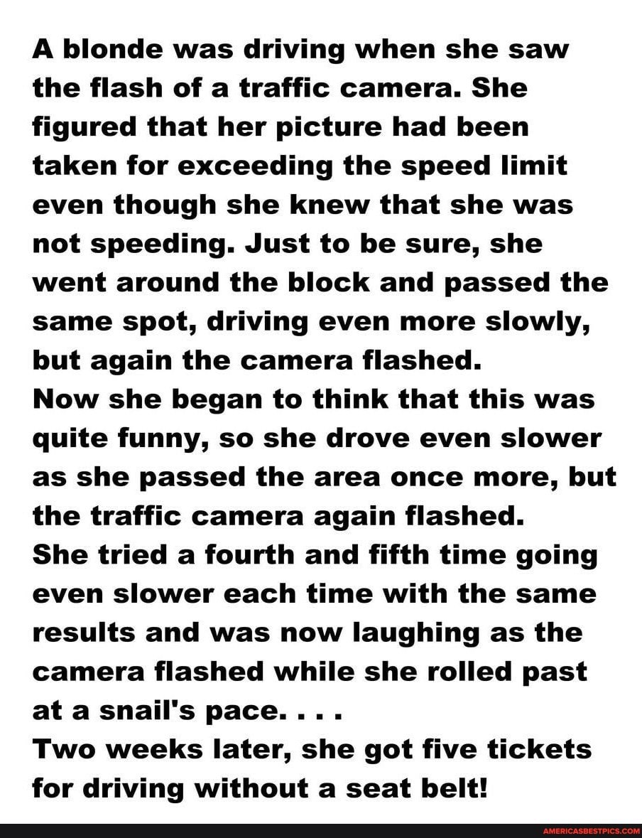 A blonde was driving when she saw the flash of a traffic camera. She
