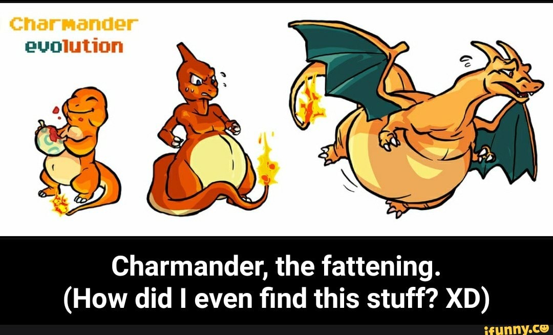 Charmander, the fattening. 