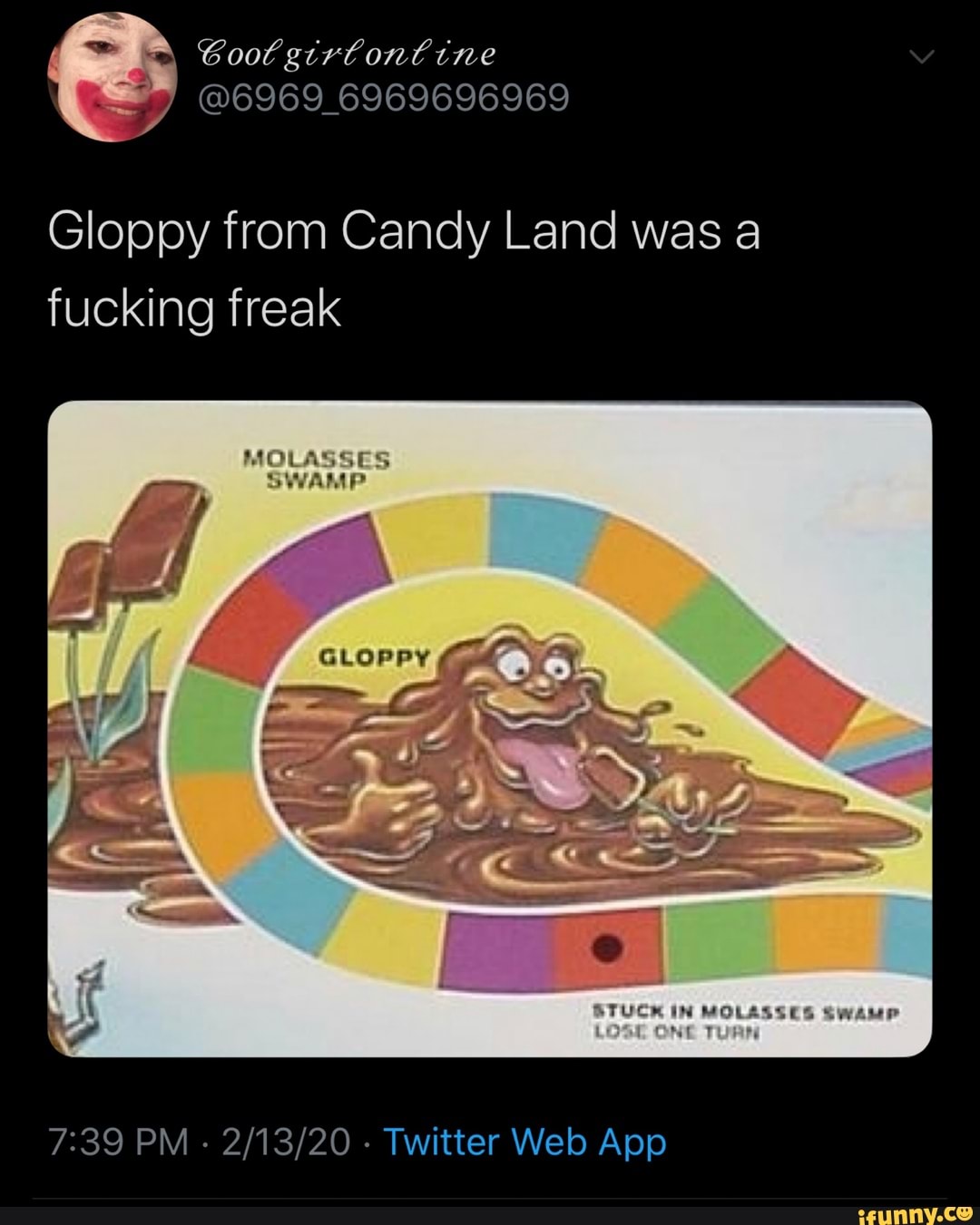 Gloppy from Candy Land was a 739 PM 2/13/20 Twitter  App iFunny