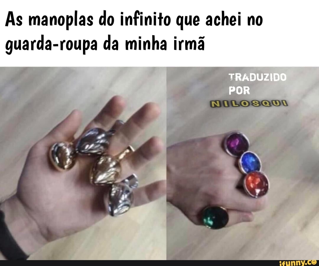 As manoplas do infinito que achei no
guarda-roupa da minha irmã