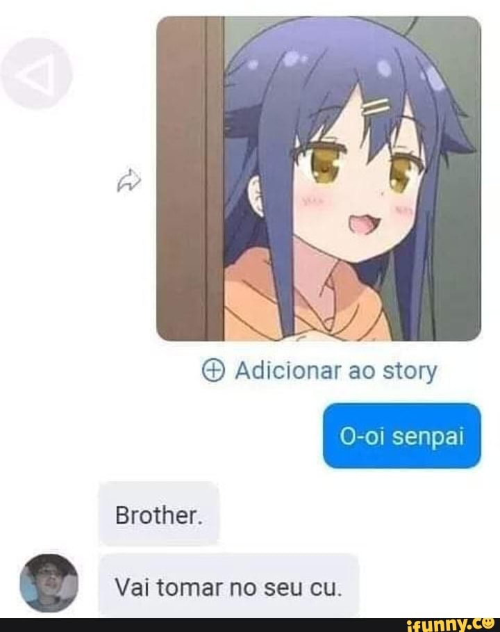 @® Adicionar ao story
e Vai tomar no seu cu.