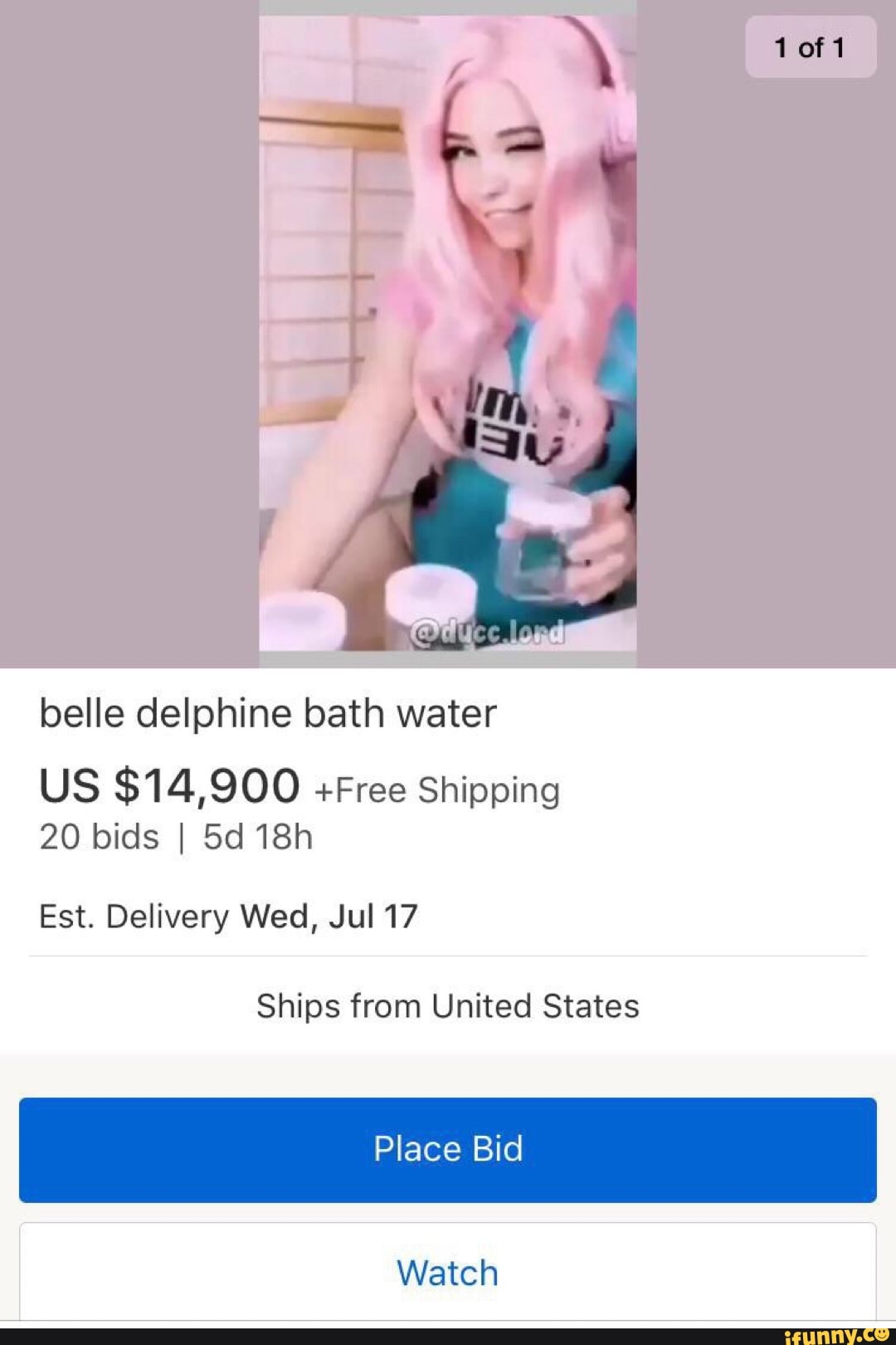 Belle delphine bath water US $14,900 +Free Shipping 20 bids I 5d 18h Est.  Delivery Wed, Jul 17 Ships from United States - iFunny