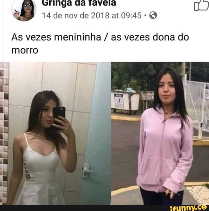 As vezes menininha as vezes dona do
morro