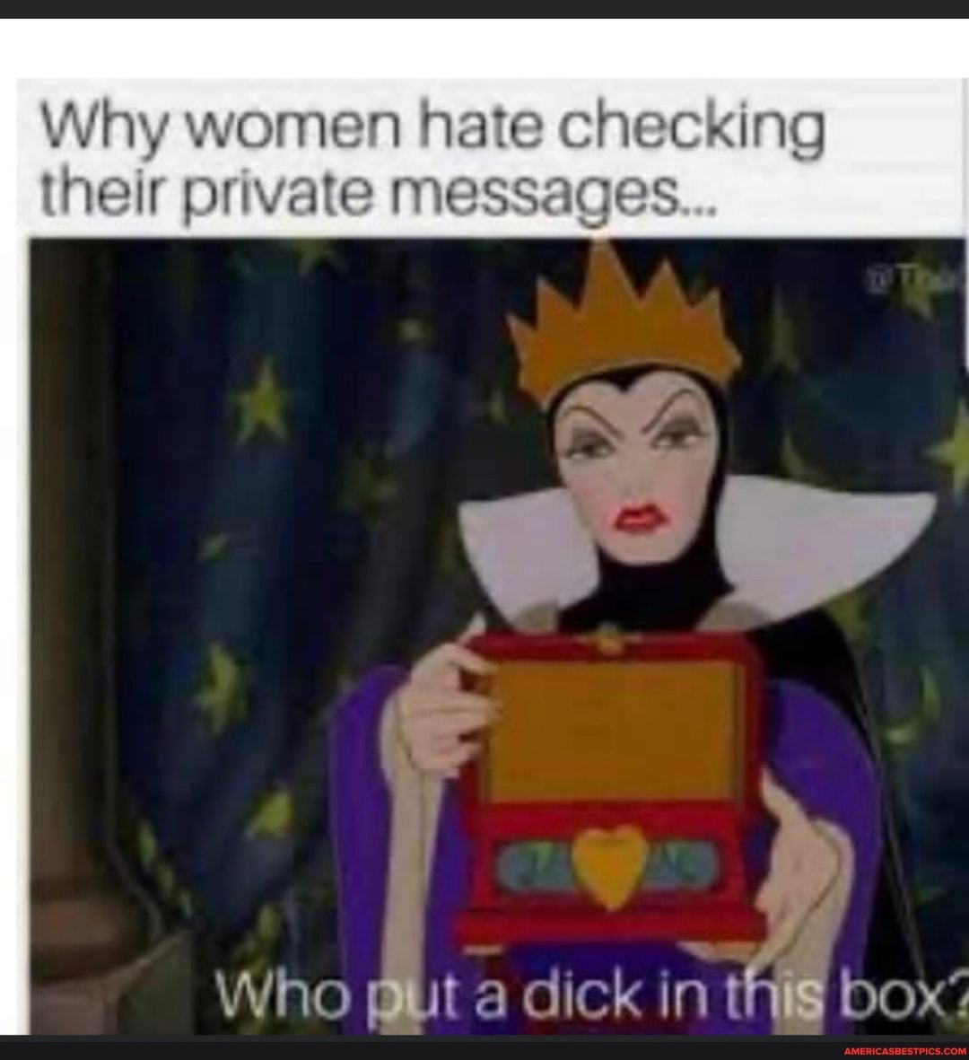 Why women hate checking their private messages
Who gut a dick in thig box'