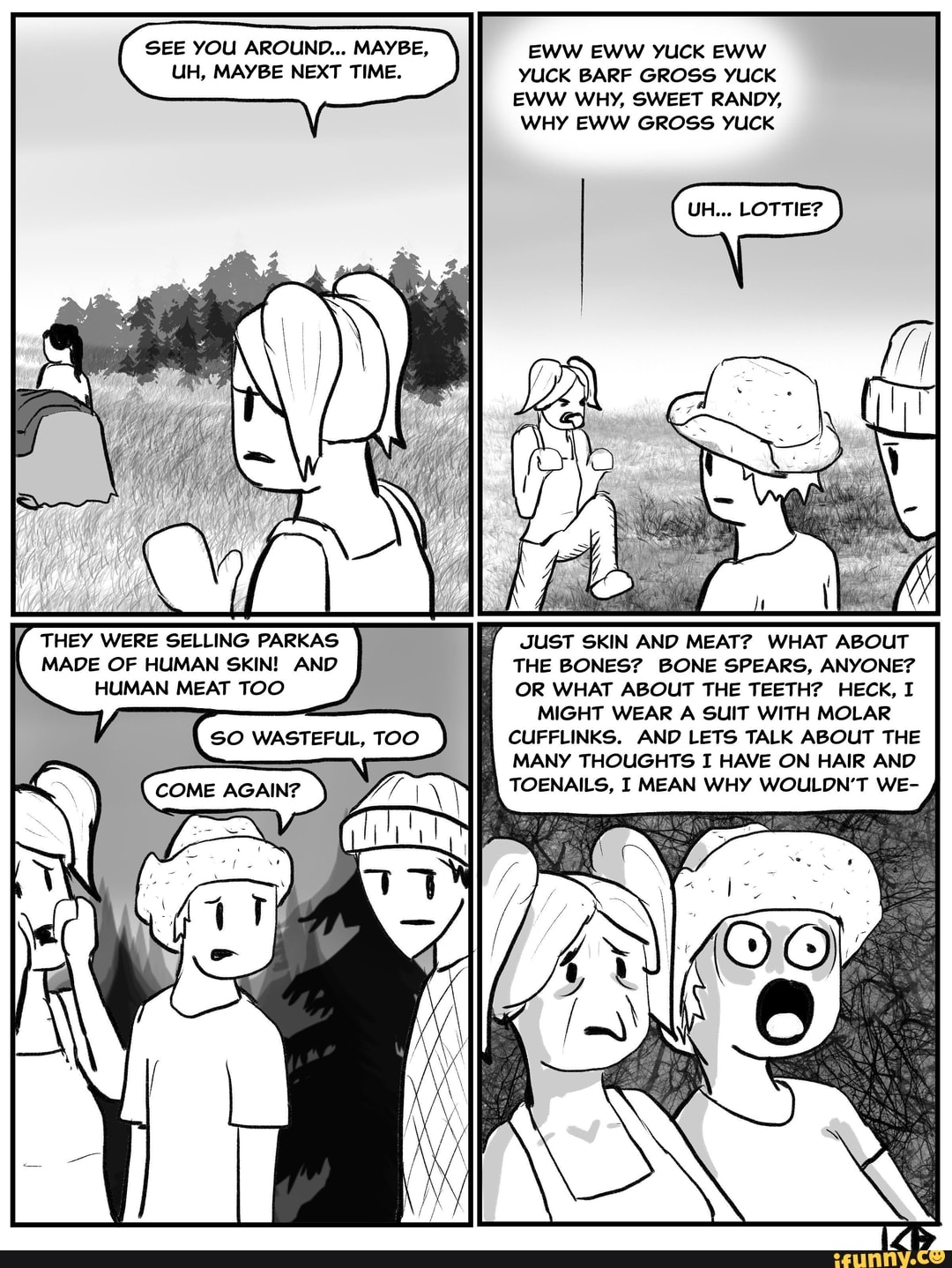 YUCK BARF GROSS YUCK EWW WHY, SWEET RANDY, WHY EWW GROSS YUCK THEY WERE SEL...