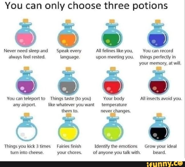 You can only choose three potions 6686 Never need sleep and Speak every ...