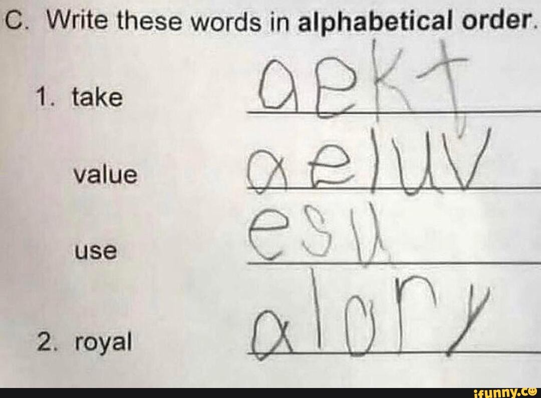 Write these words. Words in Alphabetical order. Write the Words in the alphabetic order. Write the Words in Alphabetical order. Write a more General Word.