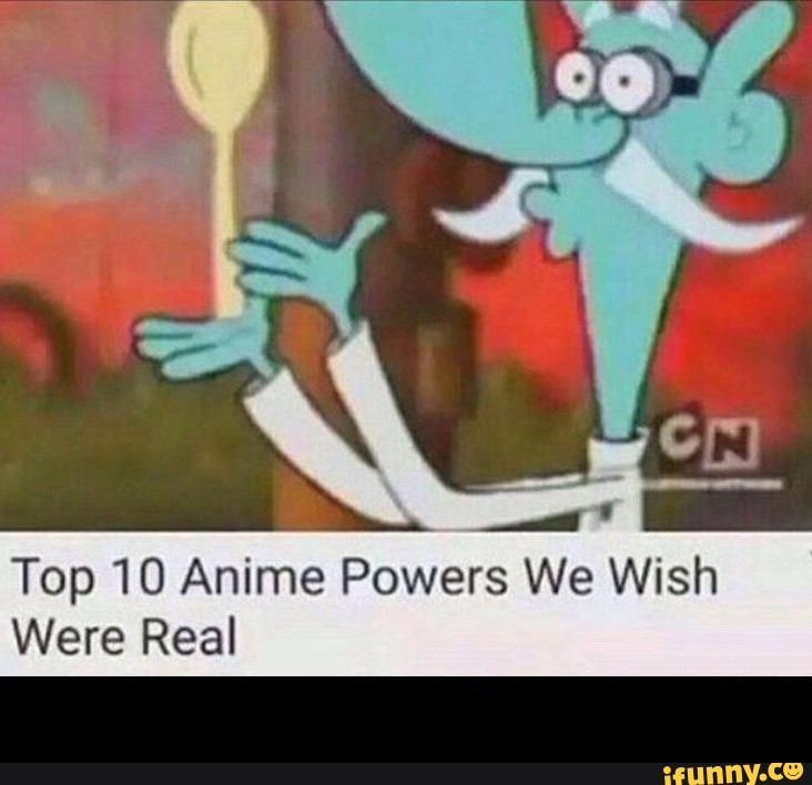 Top 10 Anime Powers We Wish Were Real - - )