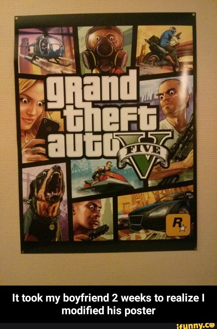 It took my boyfriend 2 weeks to realize I
modified his poster - It took my boyfriend 2 weeks to realize I modified his poster