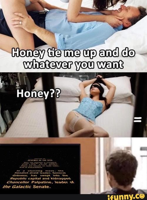 Honey ds TO Up and do
¡whatever