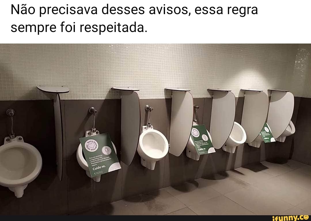 Não precisava desses avisos, essa regra
sempre foi respeitada.