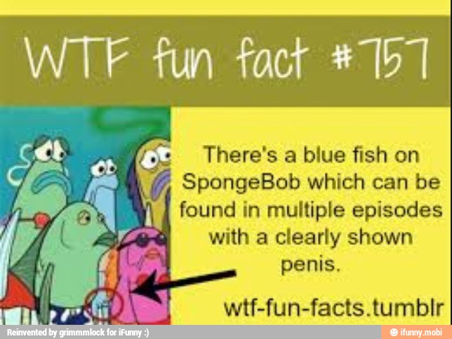 ee There's a blue fish on
SpongeBob which can be
I
found in multiple episodes
with a clearly shown