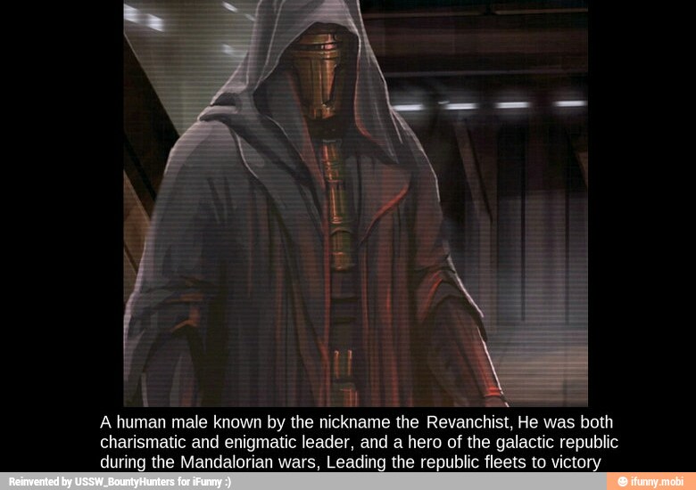 E
A human male known by the nickname the Revanchist, He was both
charismatic and enigmatic leader, and a hero of the galactic republic
during the Mandalorian wars, Leading the republic fleets to victory