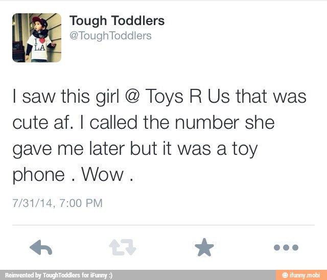 I saw this girl Toys R Us that was
cute af. I called the number she
gave me later but it was a toy
phone
Wow