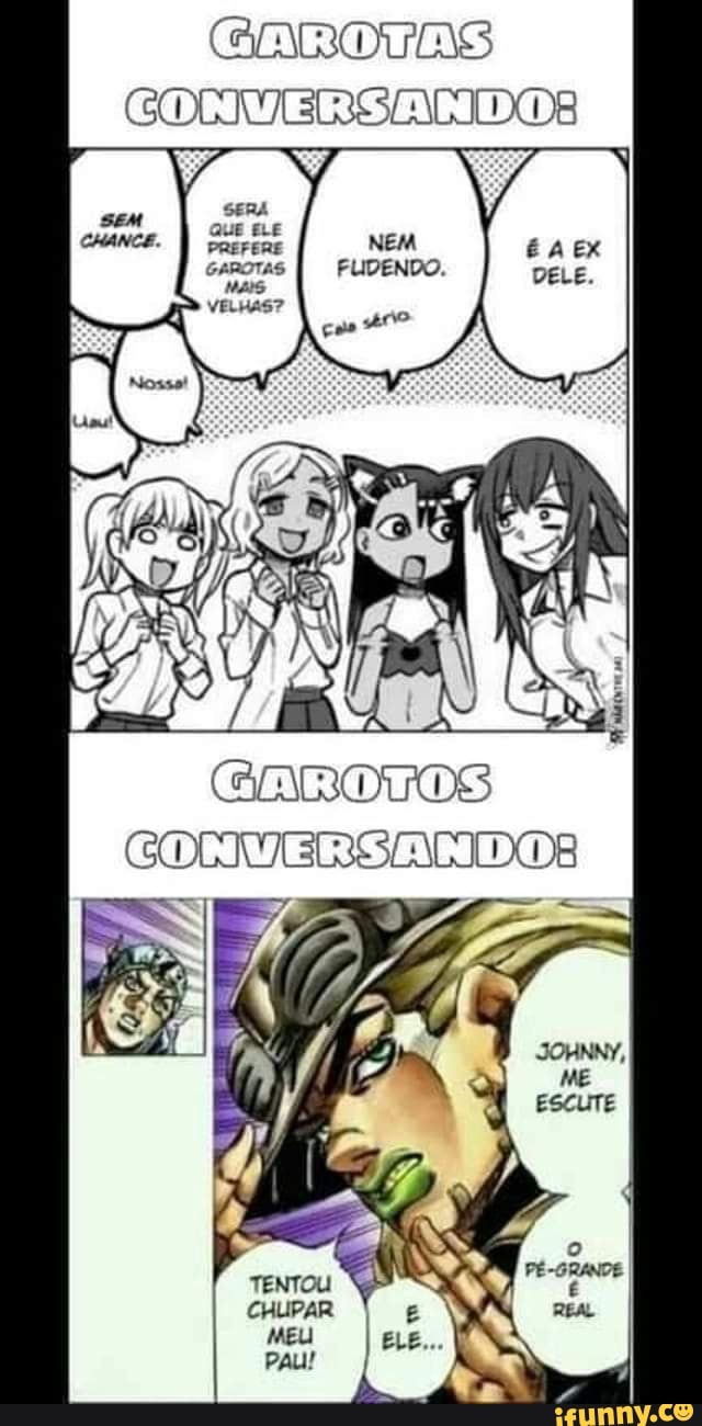 GAROTAS CONVERSANDO:!
GAROTOS CONVERSANDO?