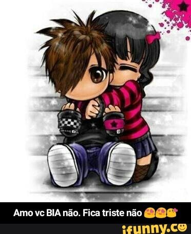 Amo vc BIA não. Fica triste não 😍😍😘