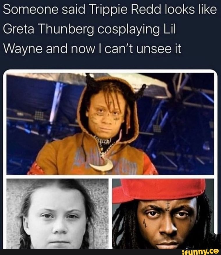 Someone said Trippie Redd looks like Greta Thunberg cosplaying Lil ...