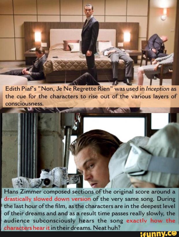 Edith Pian Non Je Ne Regrette Rien Was Used In Inception As The Cue For The Characters To Rise Out Of The Various Layers Of Consciousness Hans Zimmer Composed Sections Of